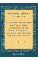 Acts of the One Hundred and Twenty-Sixth Legislature of the State of New Jersey and Fifty-Eighth Under the New Constitution (Classic Reprint)