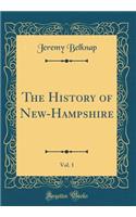 The History of New-Hampshire, Vol. 1 (Classic Reprint)