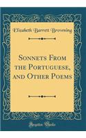 Sonnets from the Portuguese, and Other Poems (Classic Reprint)