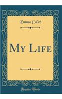 My Life (Classic Reprint)