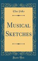 Musical Sketches (Classic Reprint)