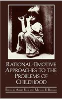 Rational-Emotive Approaches to the Problems of Childhood