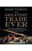 The Greatest Trade Ever: The Behind-The-Scenes Story of How John Paulson Defied Wall Street and Made Financial History