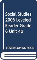 Social Studies 2006 Leveled Reader Grade 6 Unit 4b