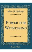 Power for Witnessing (Classic Reprint)