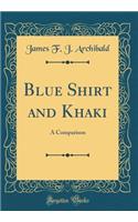 Blue Shirt and Khaki: A Comparison (Classic Reprint)