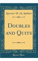 Doubles and Quits (Classic Reprint)