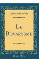 Le Bovarysme (Classic Reprint)