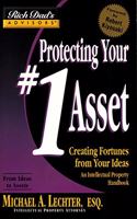 Protecting Your #1 Asset: Creating Fortunes from Your Ideas--An Intellectual Property Handbook