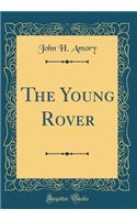 The Young Rover (Classic Reprint)