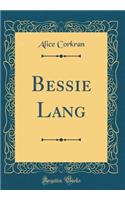 Bessie Lang (Classic Reprint)