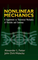 Nonlinear Mechanics: A Supplement to Theoretical Mechanics of Particles and Continua(Dover Books on Physics)