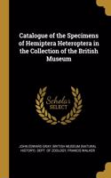 Catalogue of the Specimens of Hemiptera Heteroptera in the Collection of the British Museum