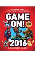 Game On! 2016: All the Best Games: Awesome Facts and Coolest Secrets