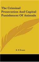 Criminal Prosecution And Capital Punishment Of Animals