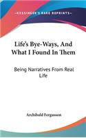 Life's Bye-Ways, And What I Found In Them