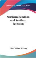 Northern Rebellion And Southern Secession