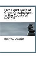 Five Court Rolls of Great Cressingham, in the County of Norfolk