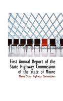 First Annual Report of the State Highway Commission of the State of Maine