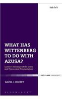 What Has Wittenberg to Do with Azusa?