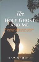 HOLY GHOST AND ME: 30 Day Devotion with the Creator, the Son, and the Holy Spirit