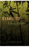 Stand to ...: A Journey to Manhood