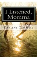 I Listened, Momma