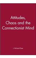 Attitudes, Chaos, and the Connectionist Mind