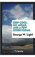 Keep Cool: Go Ahead, and a Few Other Poems