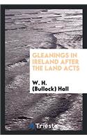 GLEANINGS IN IRELAND AFTER THE LAND ACTS