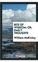 Bits of Wisdom; Or, Daily Thoughts