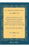 Biennial Report of the Superintendent of Public Instruction of North Carolina, for the Scholastic Years 1962-1963 and 1963-1964, Vol. 1: Summary and Recommendations (Classic Reprint)