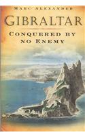 Gibraltar: Conquered by No Enemy
