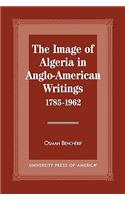 The Image of Algeria in Anglo-American Writings, 1785-1962