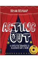 Acting Out: 20 Skits for Teenagers to Illustrate God's Word