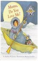 Mama, Do You Love Me? Board Book: (Children's Storytime Book, Arctic and Wild Animal Picture Book, Native American Books for Toddlers)