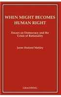 When Might Becomes Human Right