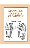 Managing Conflict Creatively*