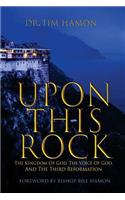 Upon This Rock: The Kingdom of God, The Voice of God, and the Third Reformation