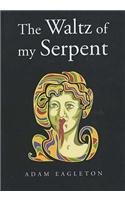 The Waltz of My Serpent