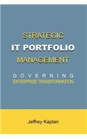 Strategic It Portfolio Management: Governing Enterprise Transformation