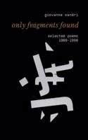Only Fragments Found: Selected Poems, 1969-1998