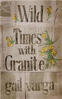 Wild Times with Granite