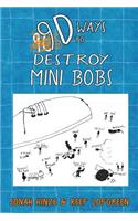 9d Ways to Destroy Mini Bobs