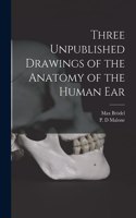 Three Unpublished Drawings of the Anatomy of the Human Ear