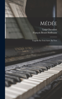 Médée: Tragédie En Trois Actes, En Vers