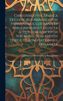 Chrestomathia Arabica ex codicibus manuscriptis Parisiensibus, Gothanis et Berolinensibus collecta atque tum adscriptis vocalibus, tum additis lexico et adnotationibus explanata