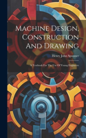 Machine Design, Construction And Drawing