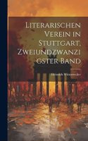 Literarischen Verein in Stuttgart, Zweiundzwanzigster Band