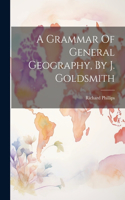 Grammar Of General Geography, By J. Goldsmith